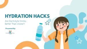 Hydration Hacks- Are Electrolyte Drinks Better Than Water?