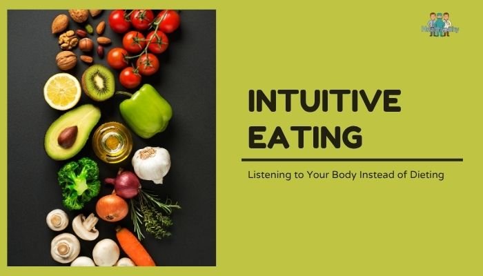 Intuitive Eating: Listening to Your Body Instead of Dieting