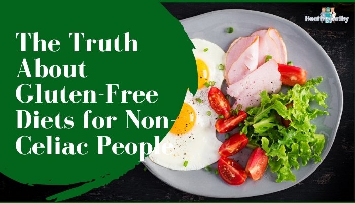 The Truth About Gluten-Free Diets for Non-Celiac People