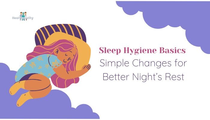 Sleep Hygiene Basics- Simple Changes for Better Night’s Rest