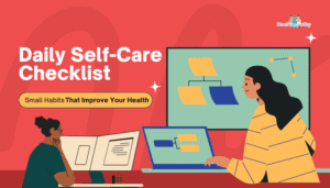 Daily Self-Care Checklist- Small Habits That Improve Your Health