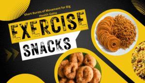Exercise Snacks- Short Bursts of Movement for Big Health Gains