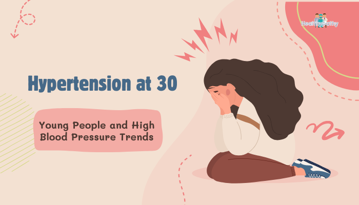 Hypertension at 30- Young People and High Blood Pressure Trends