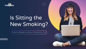 Is Sitting the New Smoking? How to Mitigate the Risks of Sedentary Life