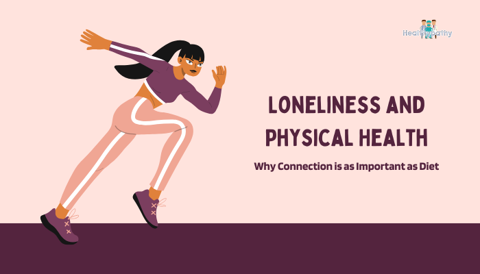Loneliness and Physical Health- Why Connection is as Important as Diet