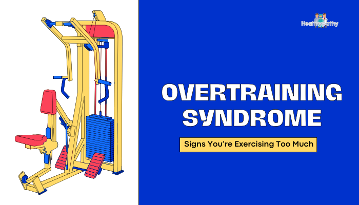 Overtraining Syndrome- Signs You’re Exercising Too Much