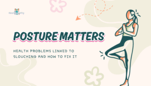 Posture Matters- Health Problems Linked to Slouching and How to Fix It