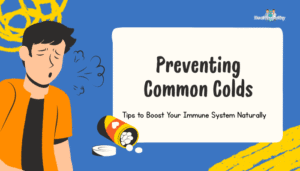 Preventing Common Colds- Tips to Boost Your Immune System Naturally