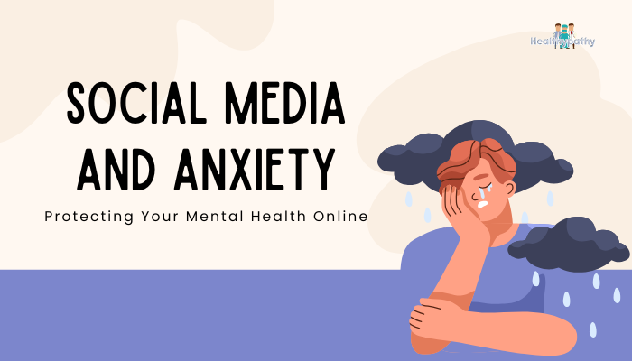 Social Media and Anxiety- Protecting Your Mental Health Online