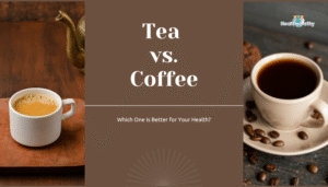 Tea vs. Coffee- Which One Is Better for Your Health?