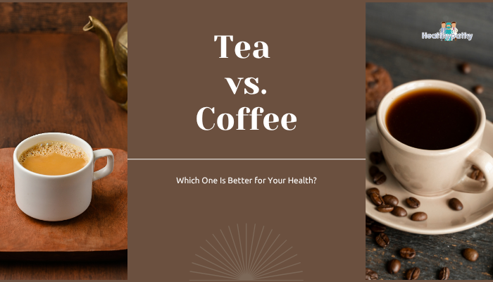 Tea vs. Coffee- Which One Is Better for Your Health?