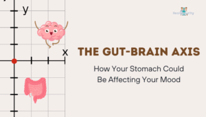 The Gut-Brain Axis- How Your Stomach Could Be Affecting Your Mood