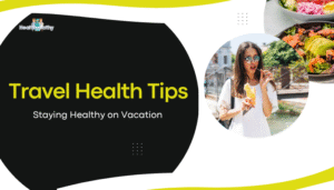 Travel Health Tips- Staying Healthy on Vacation