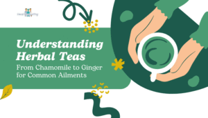 Understanding Herbal Teas- From Chamomile to Ginger for Common AilmentsUnderstanding Herbal Teas- From Chamomile to Ginger for Common Ailments