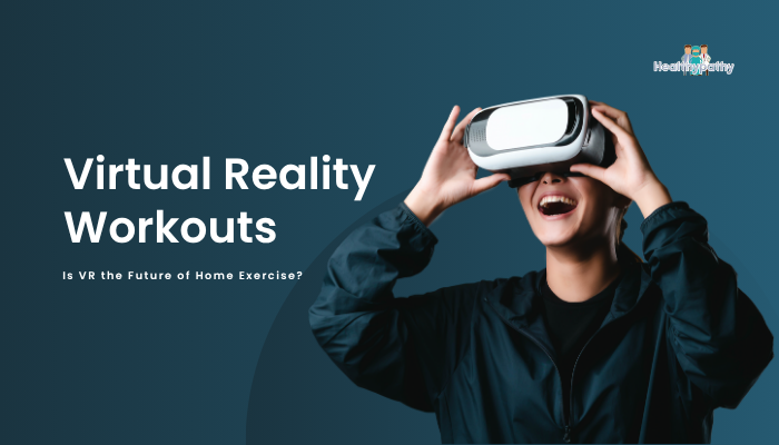Virtual Reality Workouts- Is VR the Future of Home Exercise?