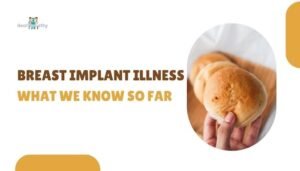 Breast Implant Illness- What We Know So Far