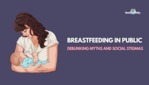 Breastfeeding in Public- Debunking Myths and Social Stigmas