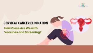 Cervical Cancer Elimination- How Close Are We with Vaccines and Screening?