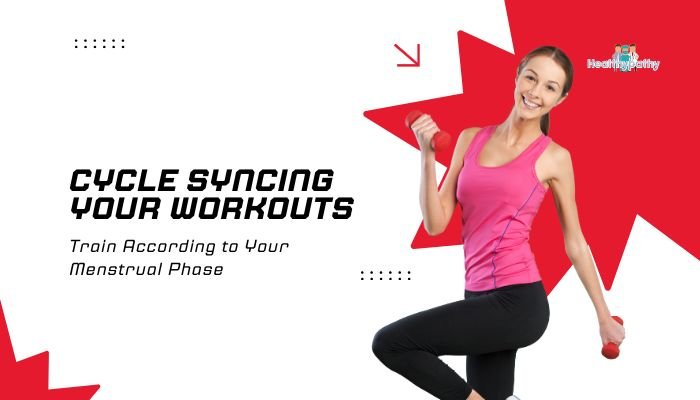 Cycle Syncing Your Workouts- Train According to Your Menstrual Phase