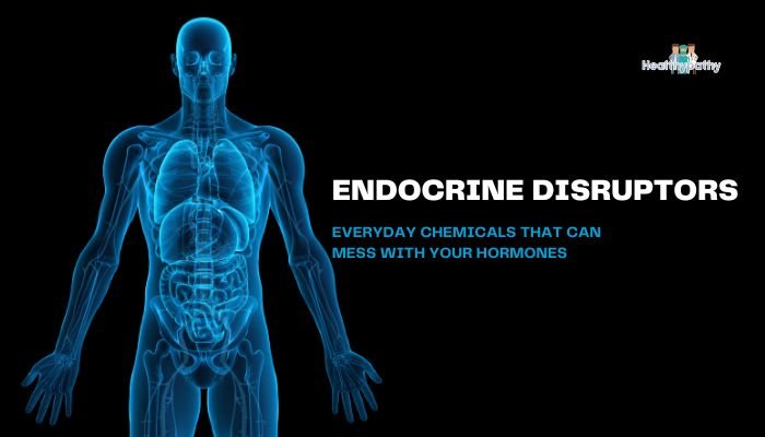 Endocrine Disruptors- Everyday Chemicals That Can Mess with Your Hormones