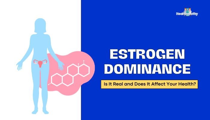 Estrogen Dominance- Is It Real and Does It Affect Your Health?