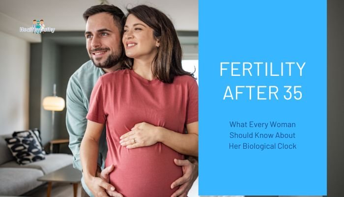 Fertility After 35- What Every Woman Should Know About Her Biological Clock