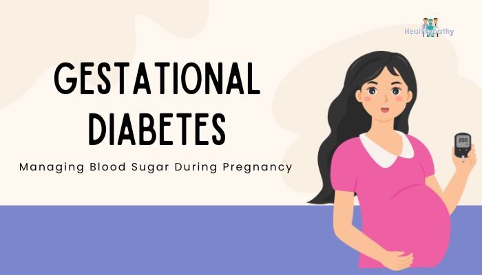 Gestational Diabetes- Managing Blood Sugar During Pregnancy