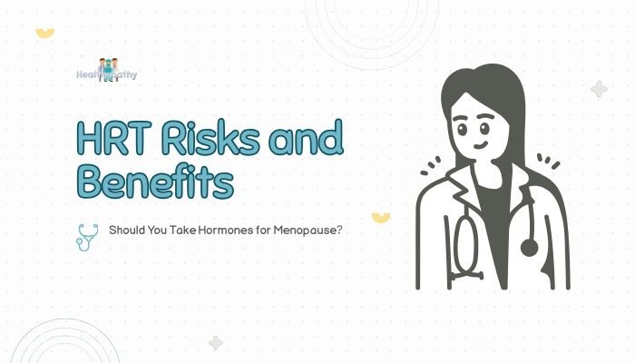 HRT Risks and Benefits- Should You Take Hormones for Menopause?