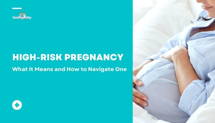 High-Risk Pregnancy- What It Means and How to Navigate One