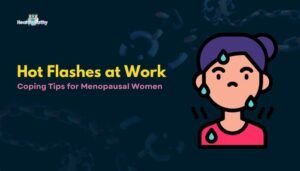 Hot Flashes at Work- Coping Tips for Menopausal Women