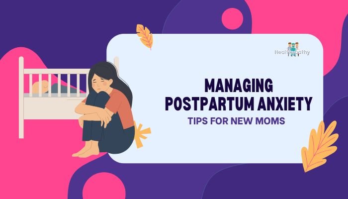 Managing Postpartum Anxiety- Tips for New Moms