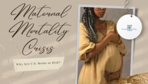 Maternal Mortality Crisis- Why Are U.S. Moms at Risk?