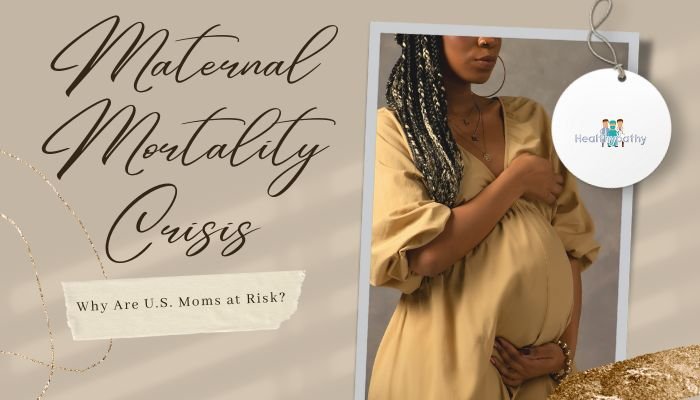 Maternal Mortality Crisis- Why Are U.S. Moms at Risk?