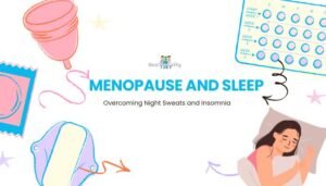 Menopause and Sleep- Overcoming Night Sweats and Insomnia