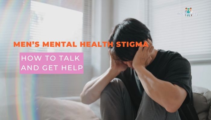 Men’s Mental Health Stigma- How to Talk and Get Help