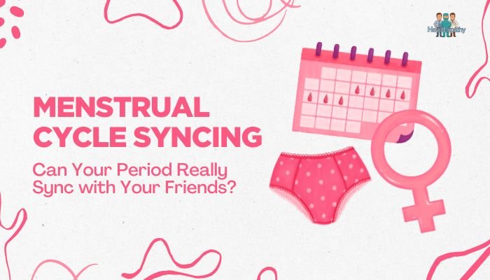 Menstrual Cycle Syncing- Can Your Period Really Sync with Your Friends?