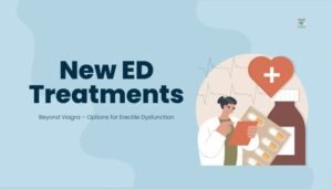 New ED Treatments- Beyond Viagra – Options for Erectile Dysfunction