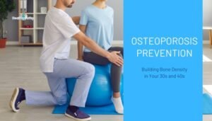 Osteoporosis Prevention- Building Bone Density in Your 30s and 40s