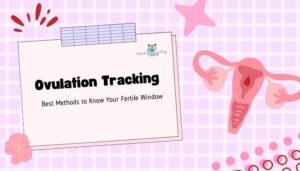 Ovulation Tracking- Best Methods to Know Your Fertile Window