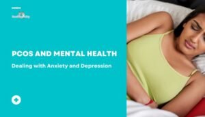 PCOS and Mental Health- Dealing with Anxiety and Depression