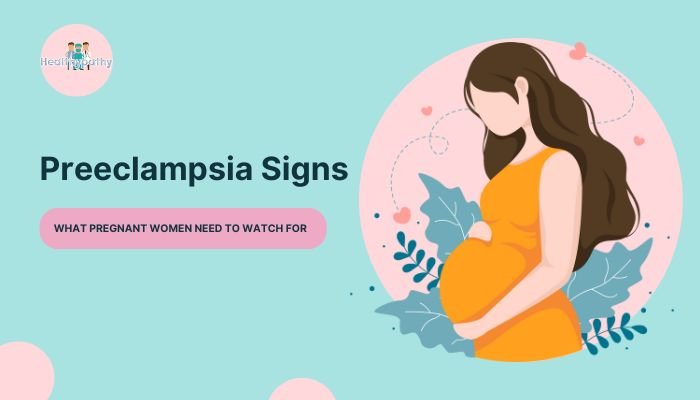 Preeclampsia Signs- What Pregnant Women Need to Watch For