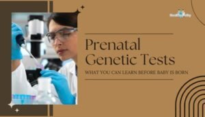 Prenatal Genetic Tests- What You Can Learn Before Baby Is Born