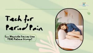 Tech for Period Pain- Can Wearable Devices Like TENS Relieve Cramps?