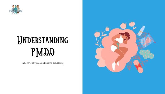 Understanding PMDD- When PMS Symptoms Become Debilitating