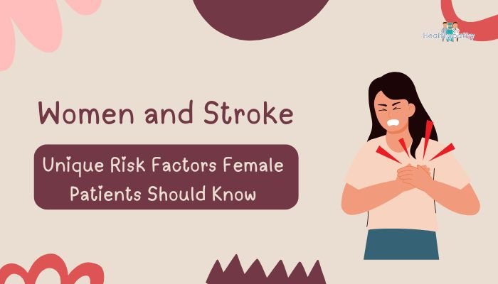 Women and Stroke- Unique Risk Factors Female Patients Should Know