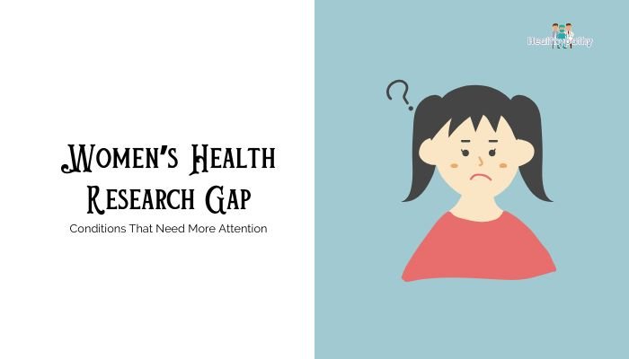 Women’s Health Research Gap- Conditions That Need More Attention