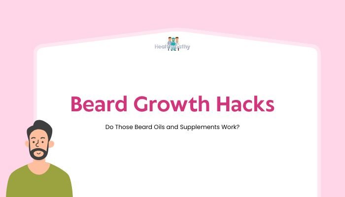 Beard Growth Hacks: Do Those Beard Oils and Supplements Work?