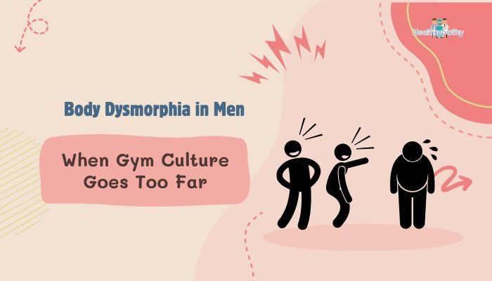 Body Dysmorphia in Men: When Gym Culture Goes Too Far