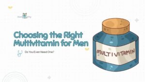 Choosing the Right Multivitamin for Men: Do You Even Need One?