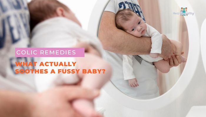 Colic Remedies: What Actually Soothes a Fussy Baby?